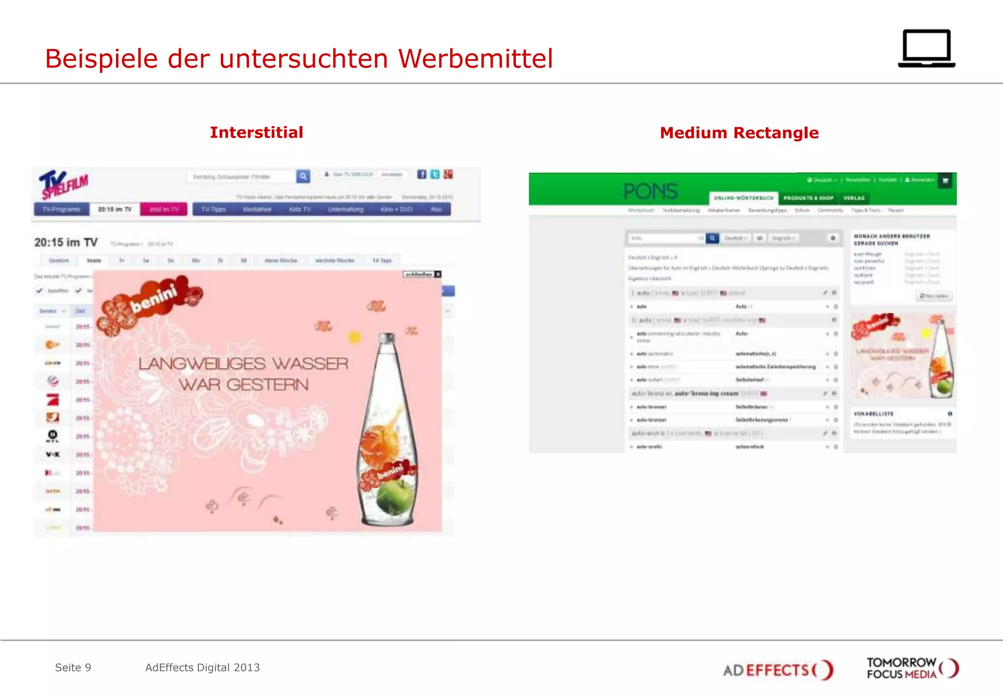 Beispiele der untersuchten Werbemittel
Interstitial

Seite 9

AdEffects Digital 2013

Medium Rectangle

 