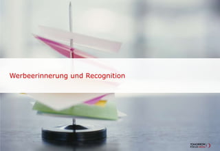 Werbeerinnerung und Recognition

 