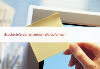 Steckbriefe der einzelnen Werbeformen

Seite 43

AdEffects Digital 2013

 