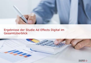 Ergebnisse der Studie Ad Effects Digital im
Gesamtüberblick

 