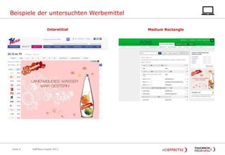 Beispiele der untersuchten Werbemittel
Interstitial

Seite 9

AdEffects Digital 2013

Medium Rectangle

 