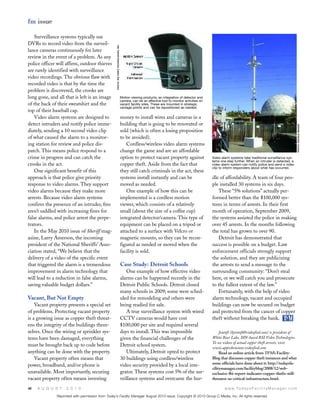 fm issue

    Surveillance systems typically use
DVRs to record video from the surveil-




                                                   PHOTO: RSI VIDEO TECHNOLOGIES, INC
lance cameras continuously for later
review in the event of a problem. As any
police officer will affirm, outdoor thieves
are rarely identified with surveillance
video recordings. The obvious flaw with
recorded video is that by the time the
problem is discovered, the crooks are
long gone, and all that is left is an image                                             Motion viewing products, an integration of detector and
                                                                                        camera, can be an effective tool to monitor activities on
of the back of their sweatshirt and the                                                 vacant facility sites. These are mounted in strategic
                                                                                        vantage points and can be repositioned as needed.
top of their baseball cap.
    Video alarm systems are designed to                                                 money to install wires and cameras in a
detect intruders and notify police imme-                                                building that is going to be renovated or




                                                                                                                                                                                                                     PHOTO: GOOGLE IMAGES
diately, sending a 10 second video clip                                                 sold (which is often a losing proposition
of what caused the alarm to a monitor-                                                  to be avoided).
ing station for review and police dis-                                                     Cordless/wireless video alarm systems
patch. This means police respond to a                                                   change the game and are an affordable
crime in progress and can catch the                                                     option to protect vacant property against                   Video alarm systems take traditional surveillance sys-
                                                                                                                                                    tems one step further. When an intruder is detected, a
crooks in the act.                                                                      copper theft. Aside from the fact that                      video alarm system can notify police and send a video
                                                                                                                                                    clip to inform responders about what has occurred.
    One significant benefit of this                                                     they still catch criminals in the act, these
approach is that police give priority                                                   systems install instantly and can be                        dle of affordability. A team of four peo-
response to video alarms. They support                                                  moved as needed.                                            ple installed 30 systems in six days.
video alarms because they make more                                                        One example of how this can be                              These “5% solutions” actually per-
arrests. Because video alarm systems                                                    implemented is a cordless motion                            formed better than the $100,000 sys-
confirm the presence of an intruder, fms                                                viewer, which consists of a relatively                      tems in terms of arrests. In their first
aren’t saddled with increasing fines for                                                small (about the size of a coffee cup)                      month of operation, September 2009,
false alarms, and police arrest the perpe-                                              integrated detector/camera. This type of                    the systems assisted the police in making
trators.                                                                                equipment can be placed on a tripod or                      over 45 arrests. In the months following
    In the May 2010 issue of Sheriff mag-                                               attached to a surface with Velcro or                        the total has grown to over 90.
azine, Larry Amerson, the incoming                                                      magnetic mounts, so they can be recon-                         Detroit has demonstrated that
president of the National Sheriffs’ Asso-                                               figured as needed or moved when the                         success is possible on a budget. Law
ciation stated, “We believe that the                                                    facility is sold.                                           enforcement officials strongly support
delivery of a video of the specific event                                                                                                           the solution, and they are publicizing
that triggered the alarm is a tremendous                                                Case Study: Detroit Schools                                 the arrests to send a message to the
improvement in alarm technology that                                                       One example of how effective video                       surrounding community: “Don’t steal
will lead to a reduction in false alarms,                                               alarms can be happened recently in the                      here, or we will catch you and prosecute
saving valuable budget dollars.”                                                        Detroit Public Schools. Detroit closed                      to the fullest extent of the law.”
                                                                                        many schools in 2009; some were sched-                         Fortunately, with the help of video
Vacant, But Not Empty                                                                   uled for remodeling and others were                         alarm technology, vacant and occupied
    Vacant property presents a special set                                              being readied for sale.                                     buildings can now be secured on budget
of problems. Protecting vacant property                                                    A true surveillance system with wired                    and protected from the cancer of copper
is a growing issue as copper theft threat-                                              CCTV cameras would have cost                                theft without breaking the bank.
ens the integrity of the buildings them-                                                $100,000 per site and required several
selves. Once the wiring or sprinkler sys-                                               days to install. This was impossible                             Jentoft (kjentoft@videofied.com) is president of
tems have been damaged, everything                                                      given the financial challenges of the                       White Bear Lake, MN-based RSI Video Technologies.
                                                                                                                                                    To see videos of actual copper theft arrests, visit
must be brought back up to code before                                                  Detroit school system.
                                                                                                                                                    www.apprehensions.videofied.com.
anything can be done with the property.                                                    Ultimately, Detroit opted to protect                          Read an online article from TFM’s Facility-
    Vacant property often means that                                                    30 buildings using cordless/wireless                        Blog that discusses copper theft instances and what
power, broadband, and/or phone is                                                       video security provided by a local inte-                    some officials have done about it: http://todaysfa-
                                                                                                                                                    cilitymanager.com/facilityblog/2008/12/web-
unavailable. Most importantly, securing                                                 grator. These systems cost 5% of the sur-                   exclusive-fbi-report-indicates-copper-thefts-still-
vacant property often means investing                                                   veillance systems and overcame the hur-                     threaten-us-critical-infrastructure.html.

40   A U G U S T    2 0 1 0                                                                                                                                 w w w. To d a y s F a c i l i t y M a n a g e r. c o m

              Reprinted with permission from Today’s Facility Manager August 2010 issue. Copyright © 2010 Group C Media, Inc. All rights reserved.
 