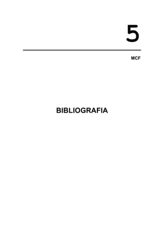 5
MCF
BIBLIOGRAFIA
 