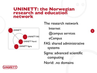 UNINETT: the Norwegian research and education network The research network Internet 