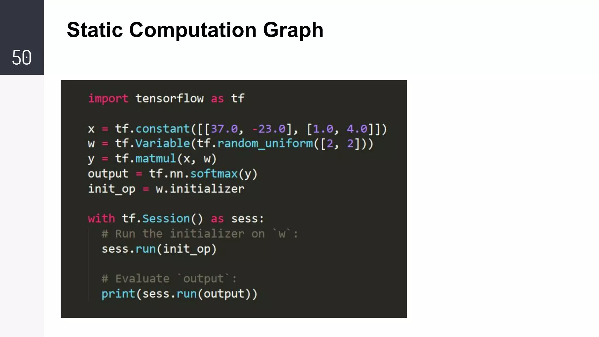 50
Static Computation Graph
 