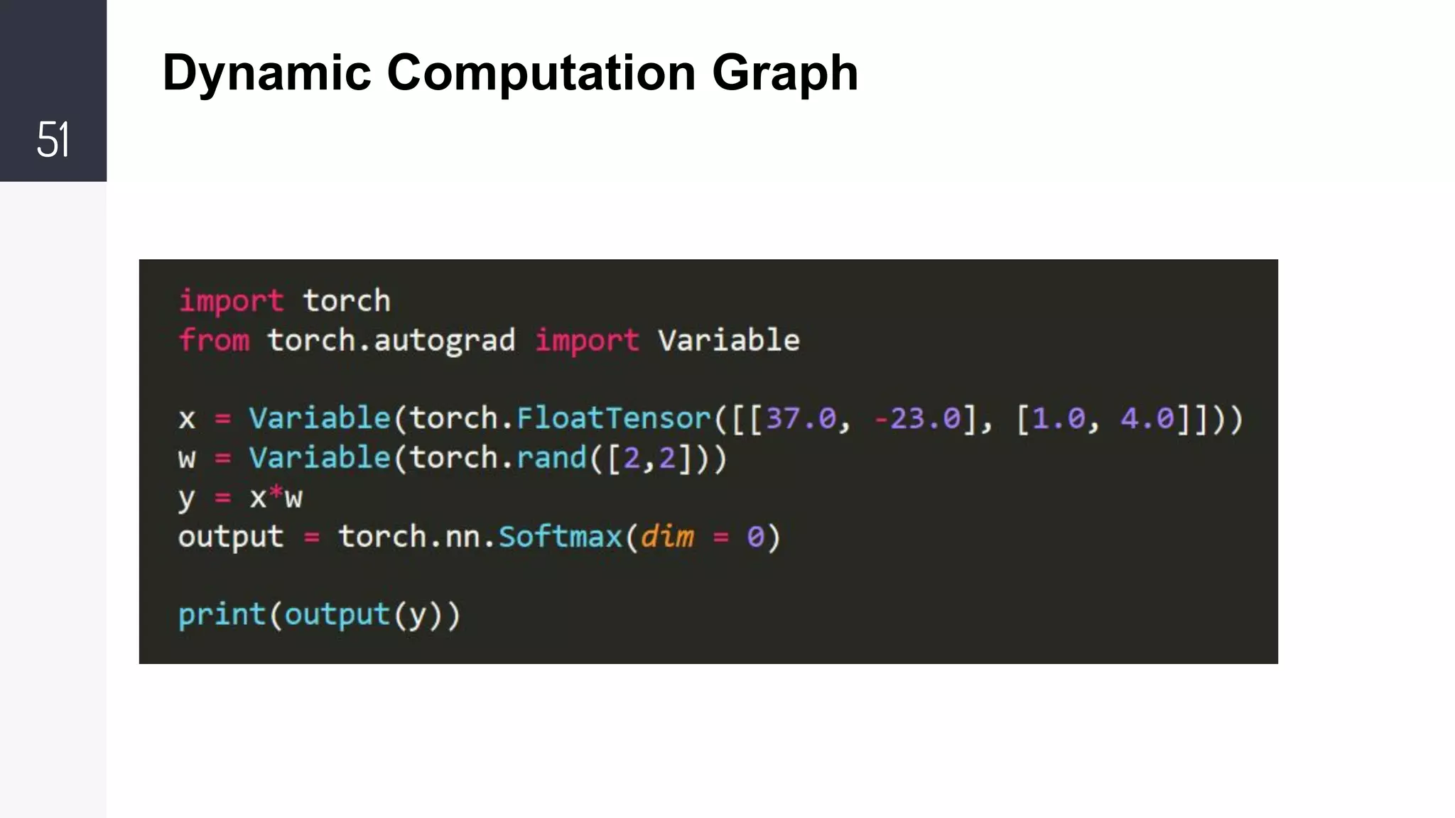 51
Dynamic Computation Graph
 