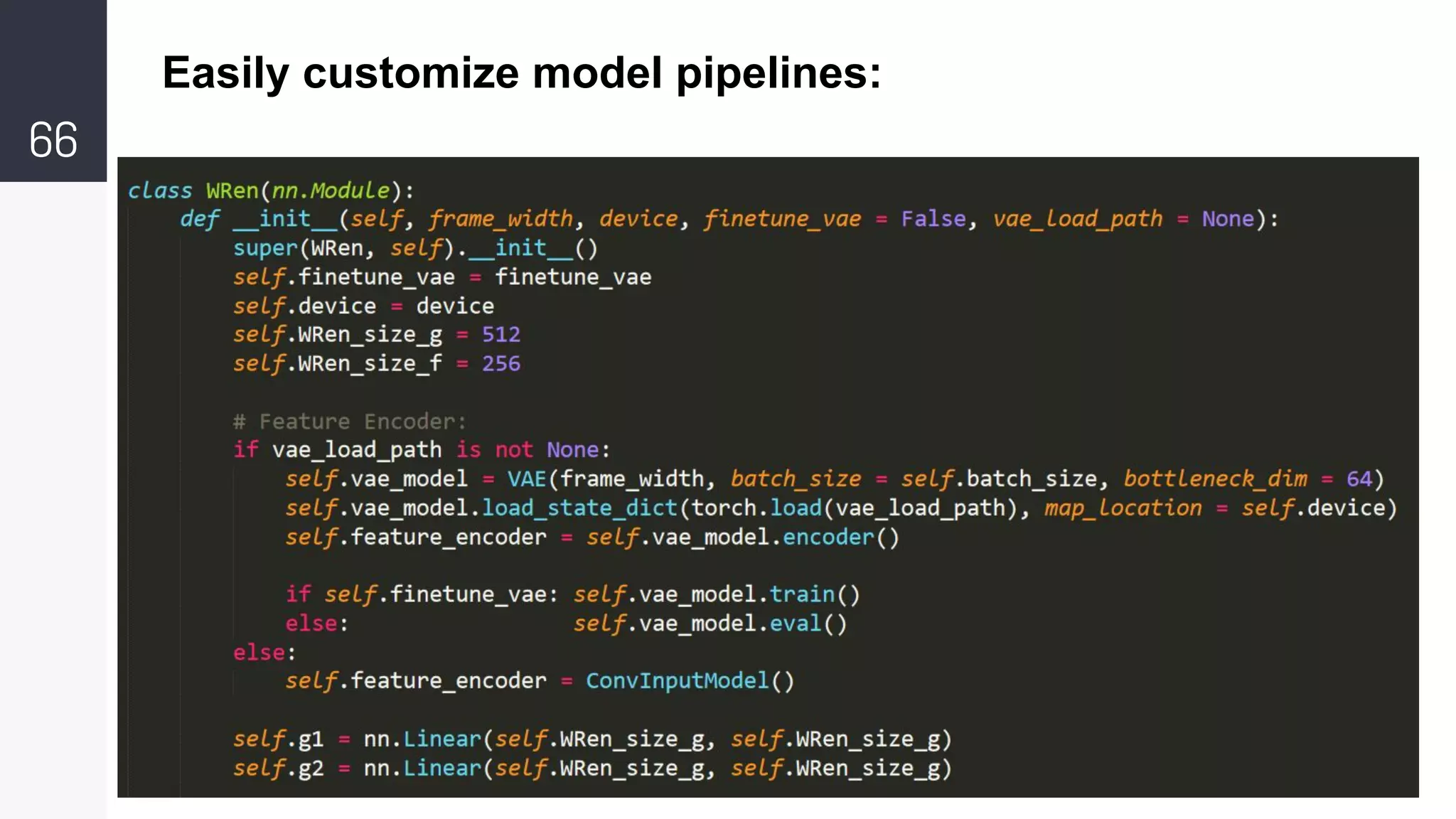 66
Easily customize model pipelines:
 