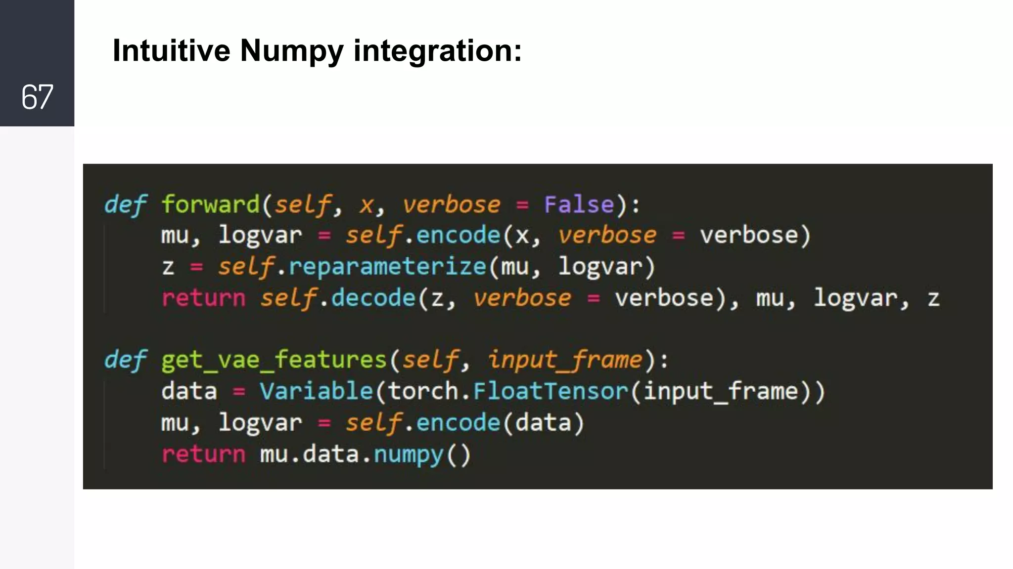 67
Intuitive Numpy integration:
 