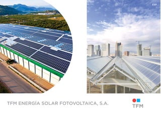TFM ENERGÍA SOLAR FOTOVOLTAICA, S.A.
ESP
 