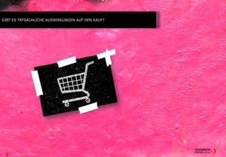 GIBT ES TATSÄCHLICHE AUSWIRKUNGEN AUF DEN KAUF?
 