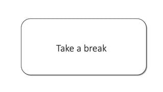 Take a break
 