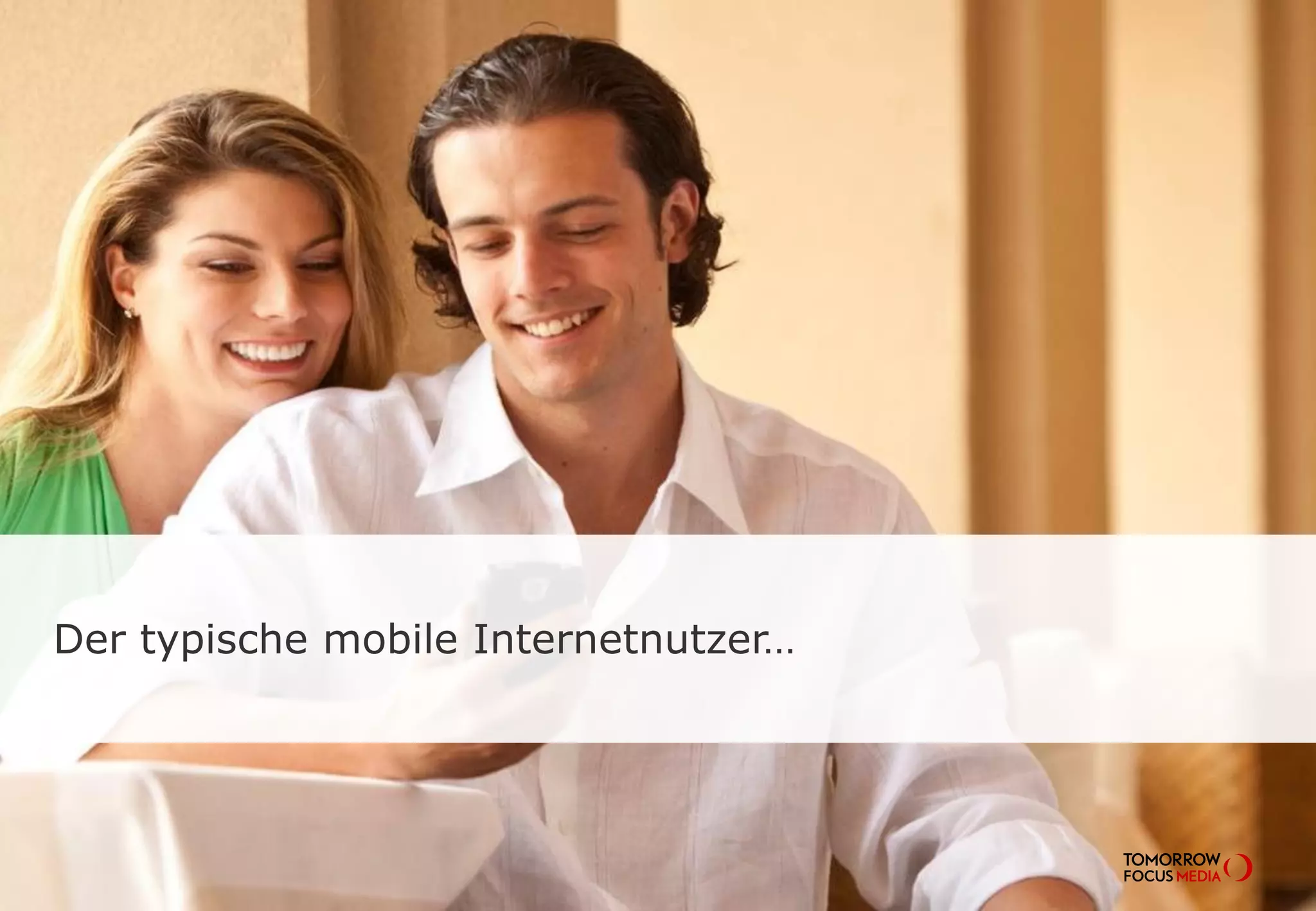 Der typische mobile Internetnutzer…
 