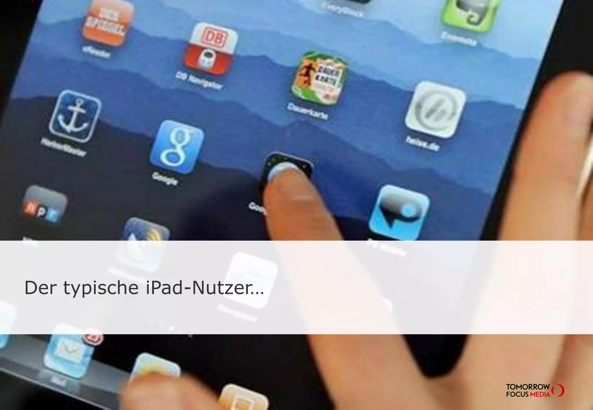 Der typische iPad-Nutzer…
 