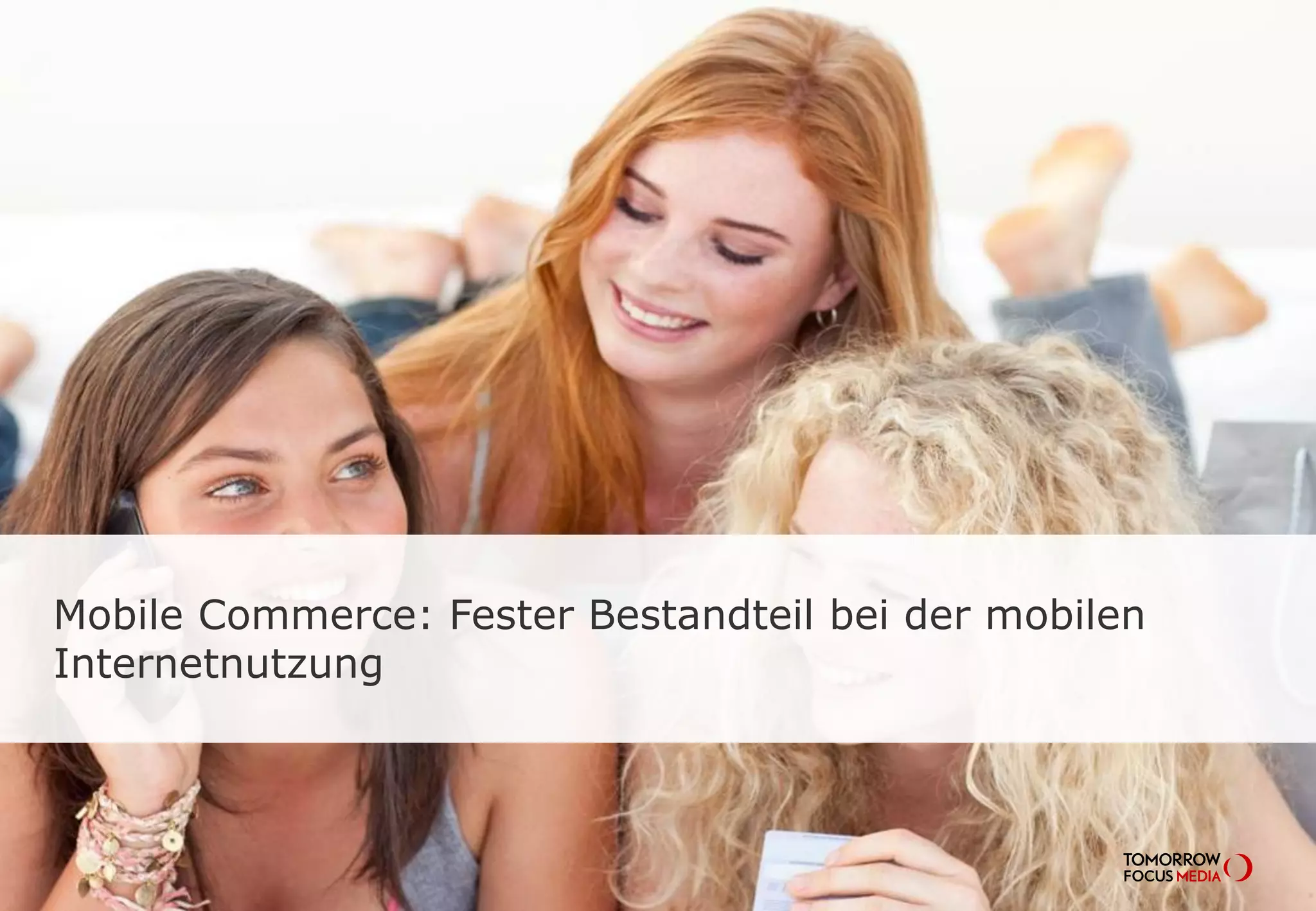 Mobile Commerce: Fester Bestandteil bei der mobilen
Internetnutzung
 