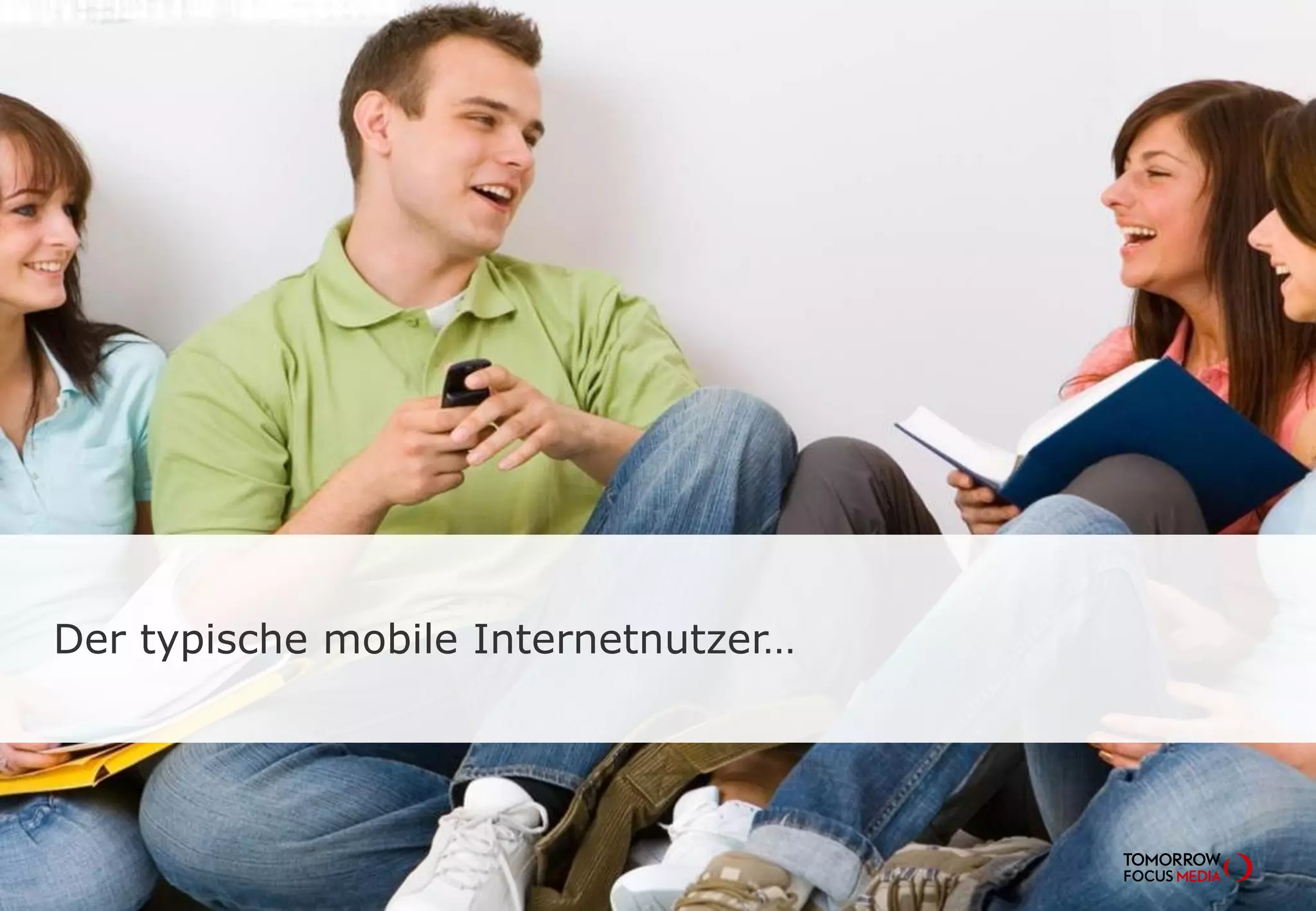 Der typische mobile Internetnutzer…
 