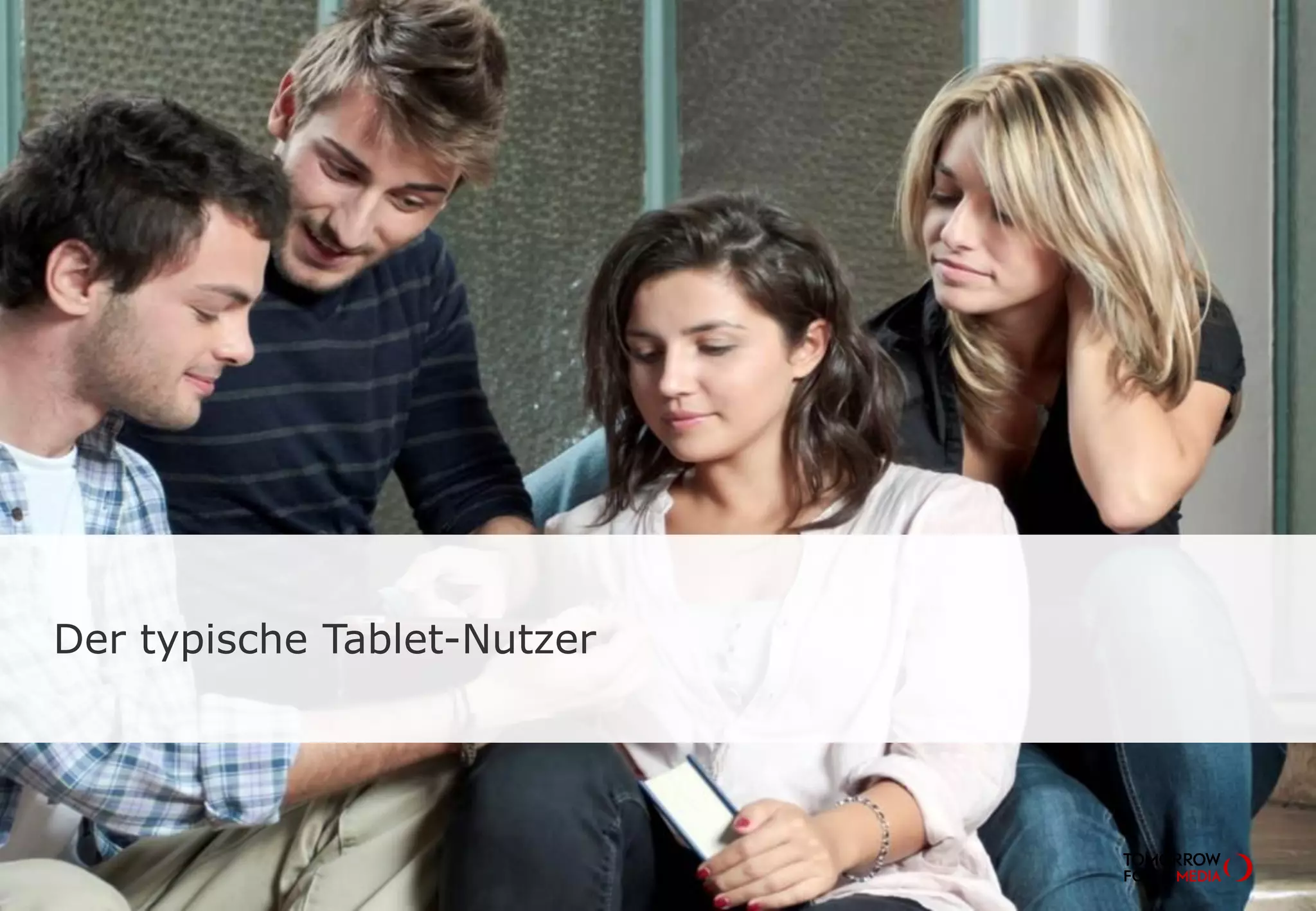 Der typische Tablet-Nutzer
 