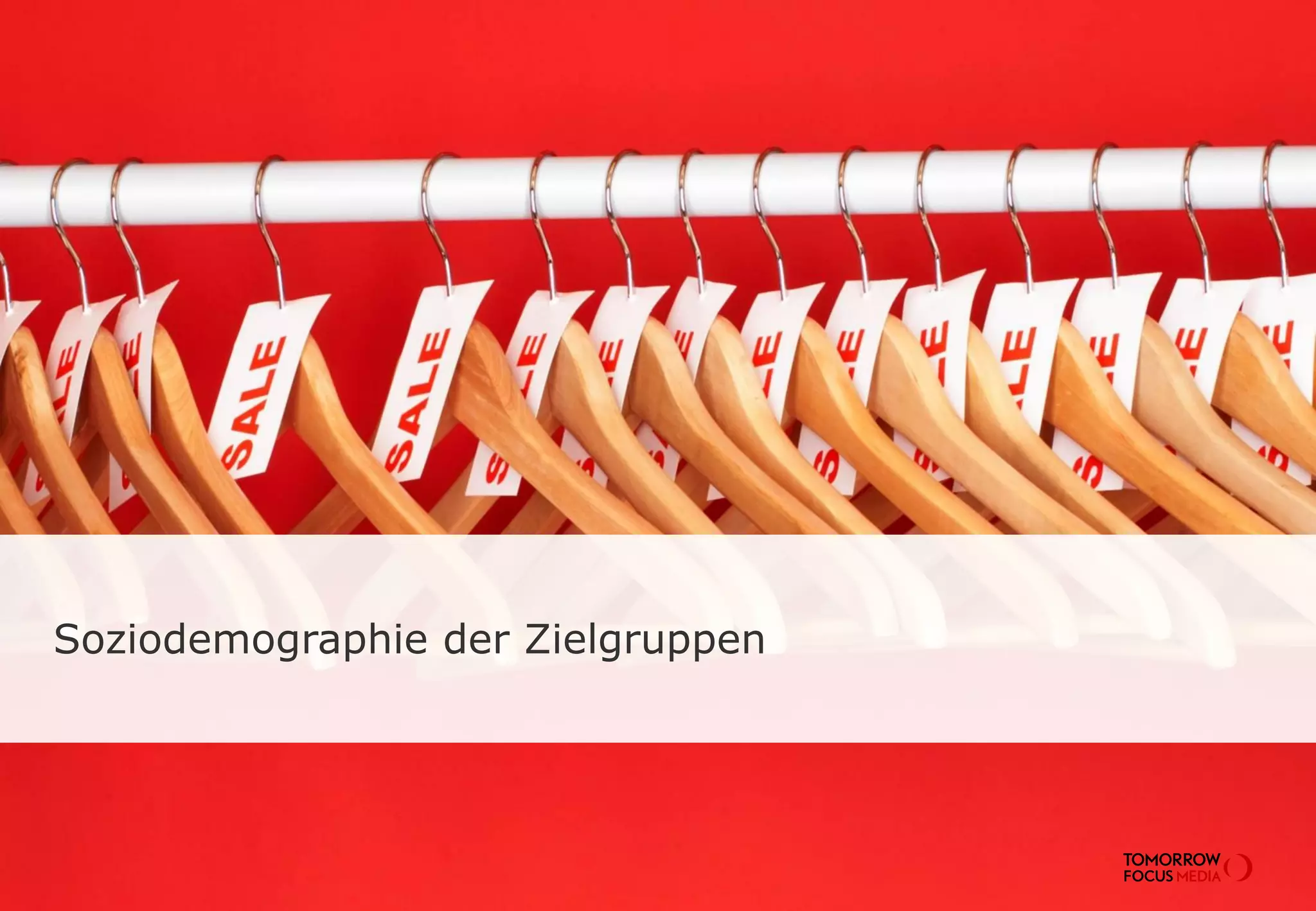 Soziodemographie der Zielgruppen
 
