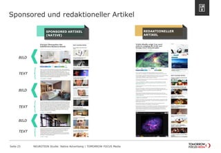 Sponsored und redaktioneller Artikel 
Seite 25 NEUROTION Studie: Native Advertising | TOMORROW FOCUS Media 
SPONSORED ARTIKEL 
(NATIVE) 
REDAKTIONELLER 
ARTIKEL 
BILD 
BILD 
BILD 
TEXT 
TEXT 
TEXT 
 