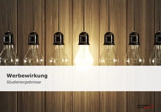 Werbewirkung 
Studienergebnisse 
 