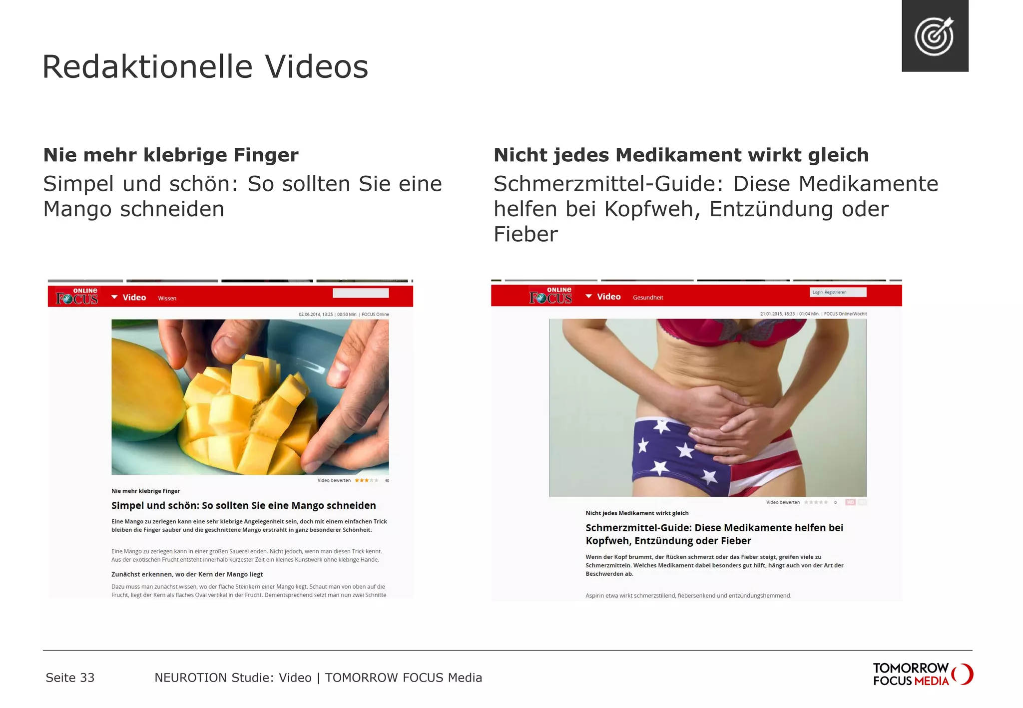 Redaktionelle Videos
Nie mehr klebrige Finger
Simpel und schön: So sollten Sie eine
Mango schneiden
Seite 33 NEUROTION Studie: Video | TOMORROW FOCUS Media
Nicht jedes Medikament wirkt gleich
Schmerzmittel-Guide: Diese Medikamente
helfen bei Kopfweh, Entzündung oder
Fieber
 