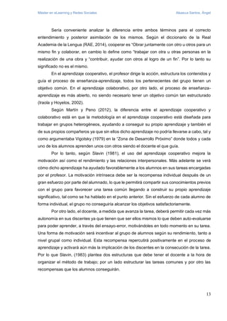 Máster en eLearning y Redes Sociales Alsasua Santos, Ángel
13
Sería conveniente analizar la diferencia entre ambos término...