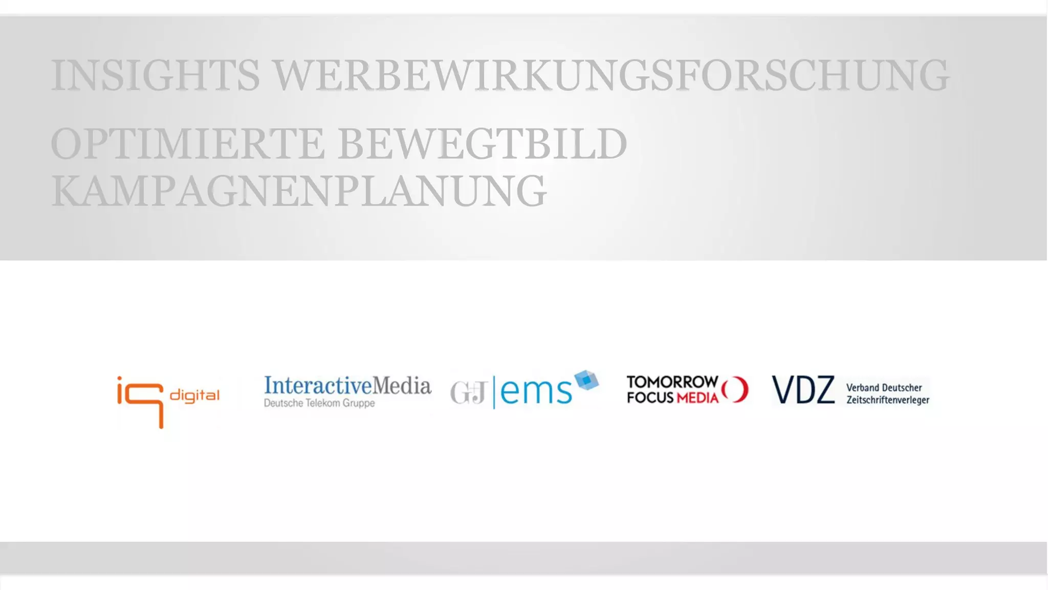 INSIGHTS WERBEWIRKUNGSFORSCHUNG
OPTIMIERTE BEWEGTBILD
KAMPAGNENPLANUNG
 