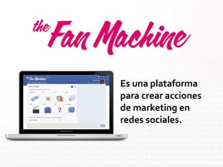 Es una plataforma
para crear acciones
de marketing en
redes sociales.
 