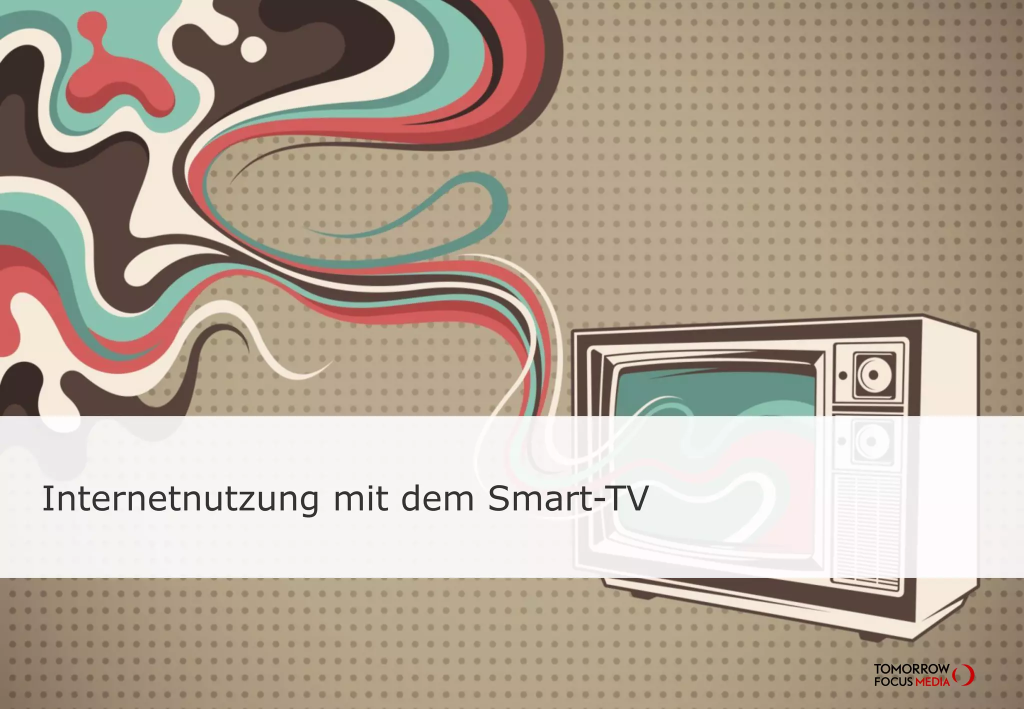 TOMORROW FOCUS Media l Mobile Effects 2014-ISeite 15
Internetnutzung mit dem Smart-TV
 