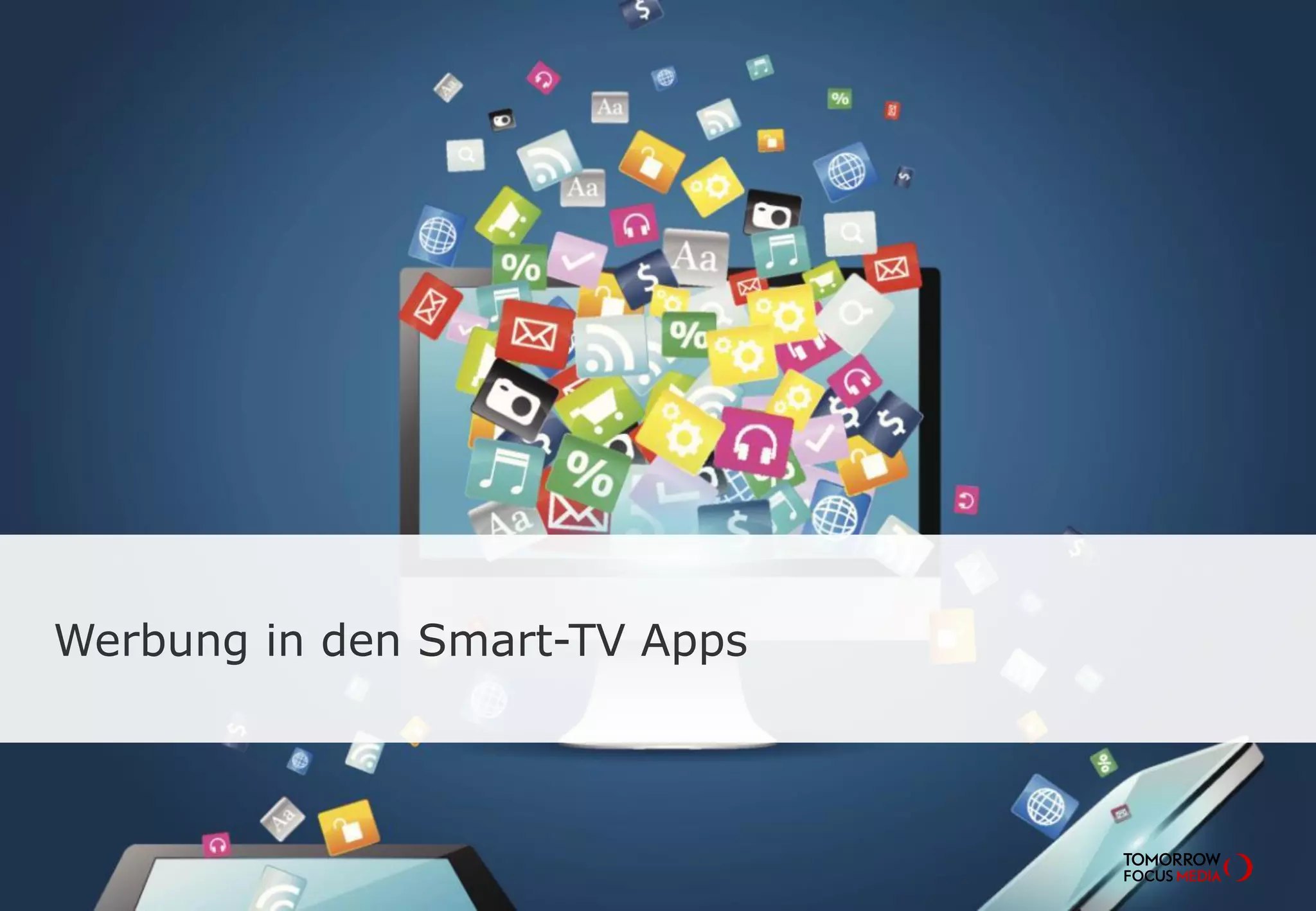 TOMORROW FOCUS Media l Mobile Effects 2014-ISeite 29
Werbung in den Smart-TV Apps
 