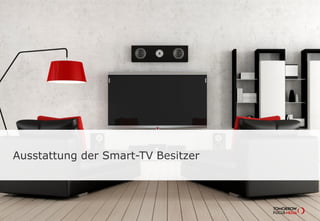 TOMORROW FOCUS Media l Mobile Effects 2014-ISeite 11
Ausstattung der Smart-TV Besitzer
 