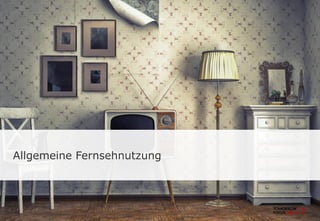 TOMORROW FOCUS Media l Mobile Effects 2014-ISeite 7
Allgemeine Fernsehnutzung
 