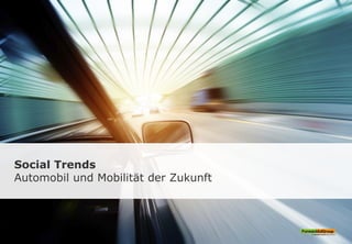 Social Trends
Automobil und Mobilität der Zukunft
 