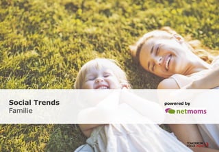 Social Trends
Familie
powered by
 