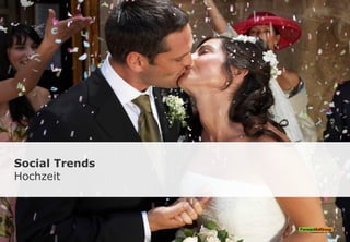 Social Trends
Hochzeit
 