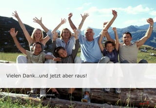 Vielen Dank…und jetzt aber raus!
Verwendetes Bildmaterial: www.thinkstockphotos.de
 