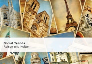Social Trends 
Reisen und Kultur 
 