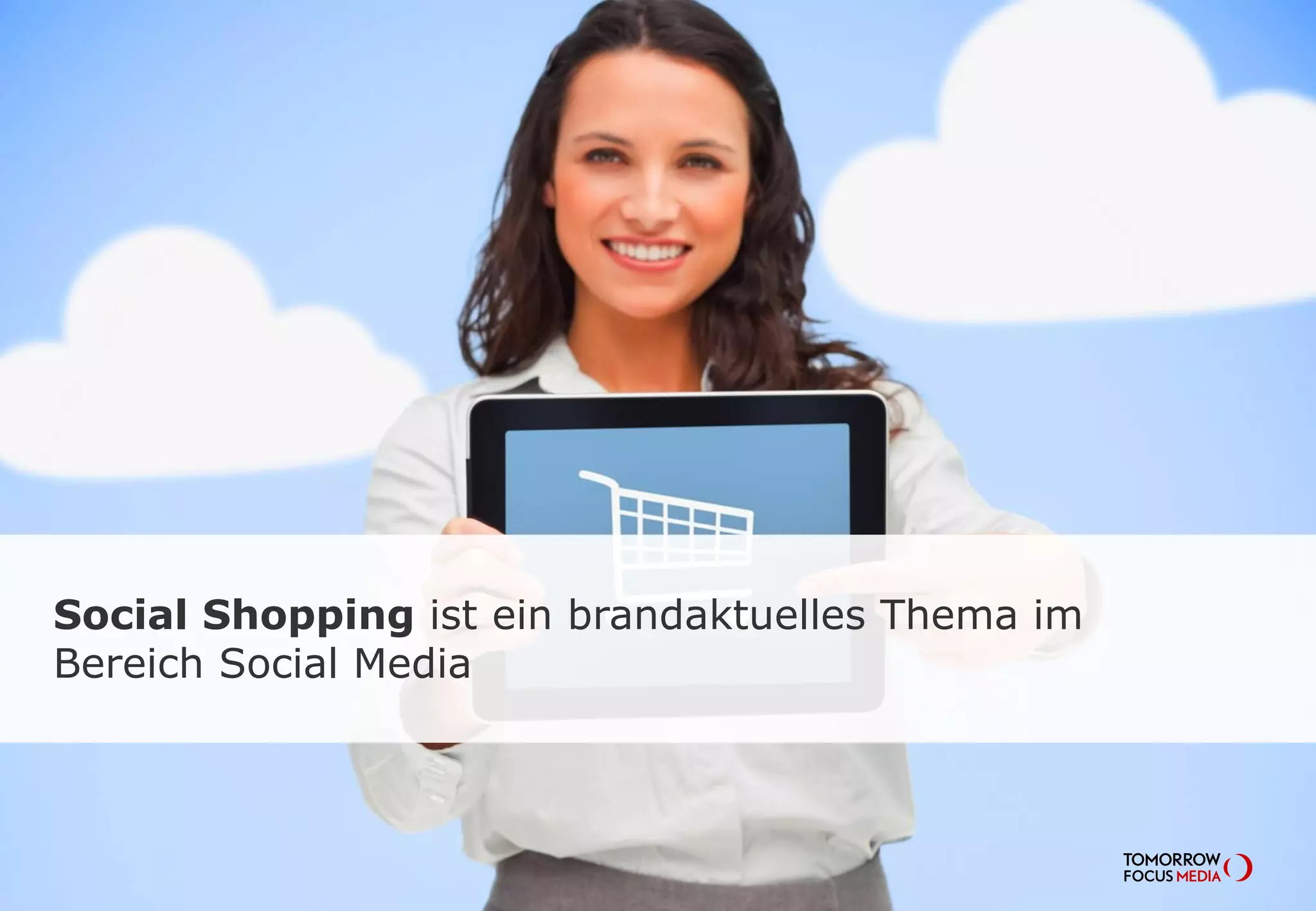 Social Shopping ist ein brandaktuelles Thema im
Bereich Social Media
 