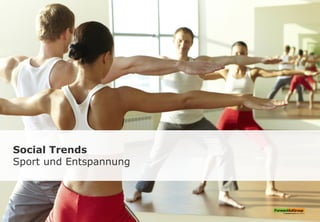 Social Trends
Sport und Entspannung
 