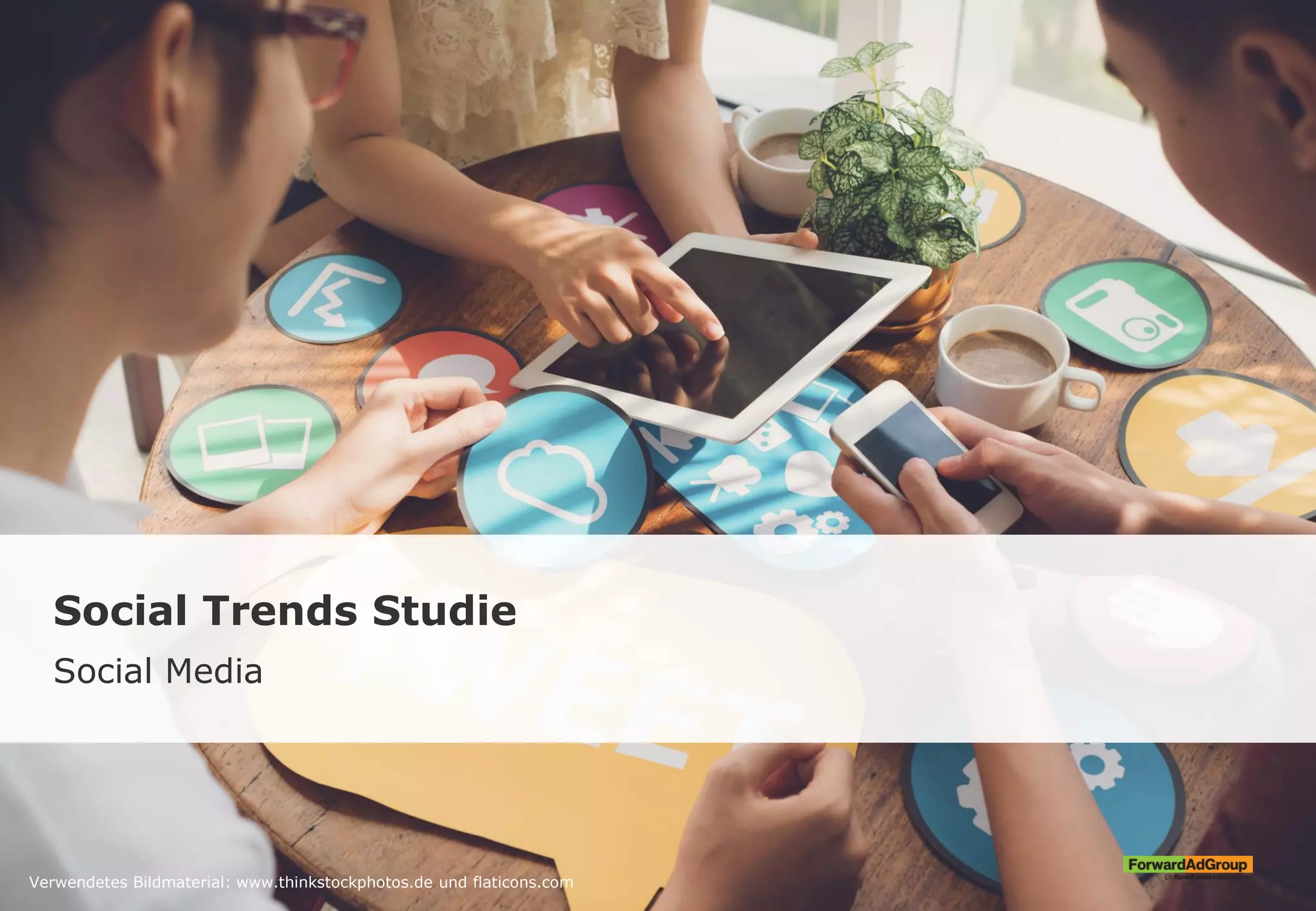 Social Trends Studie
Social Media
Verwendetes Bildmaterial: www.thinkstockphotos.de und flaticons.com
 