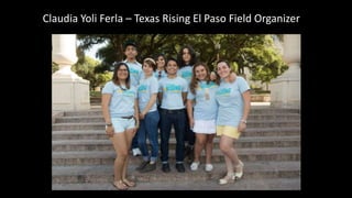 Claudia Yoli Ferla C Texas Rising El Paso Field Organizer
 