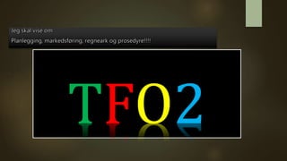 TFO2
 