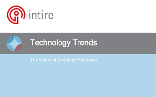 Technology Trends
The Future of Corporate Reporting
 