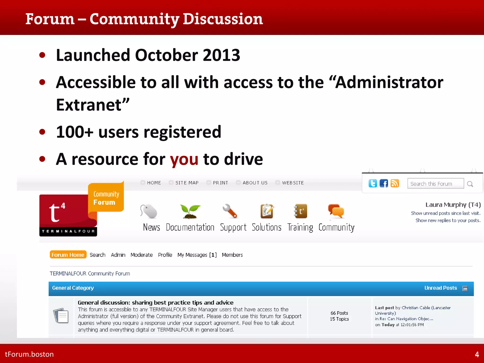 • Launched October 2013
• Accessible to all with access to the “Administrator
Extranet”
• 100+ users registered
• A resource for you to drive

tForum.boston

4

 