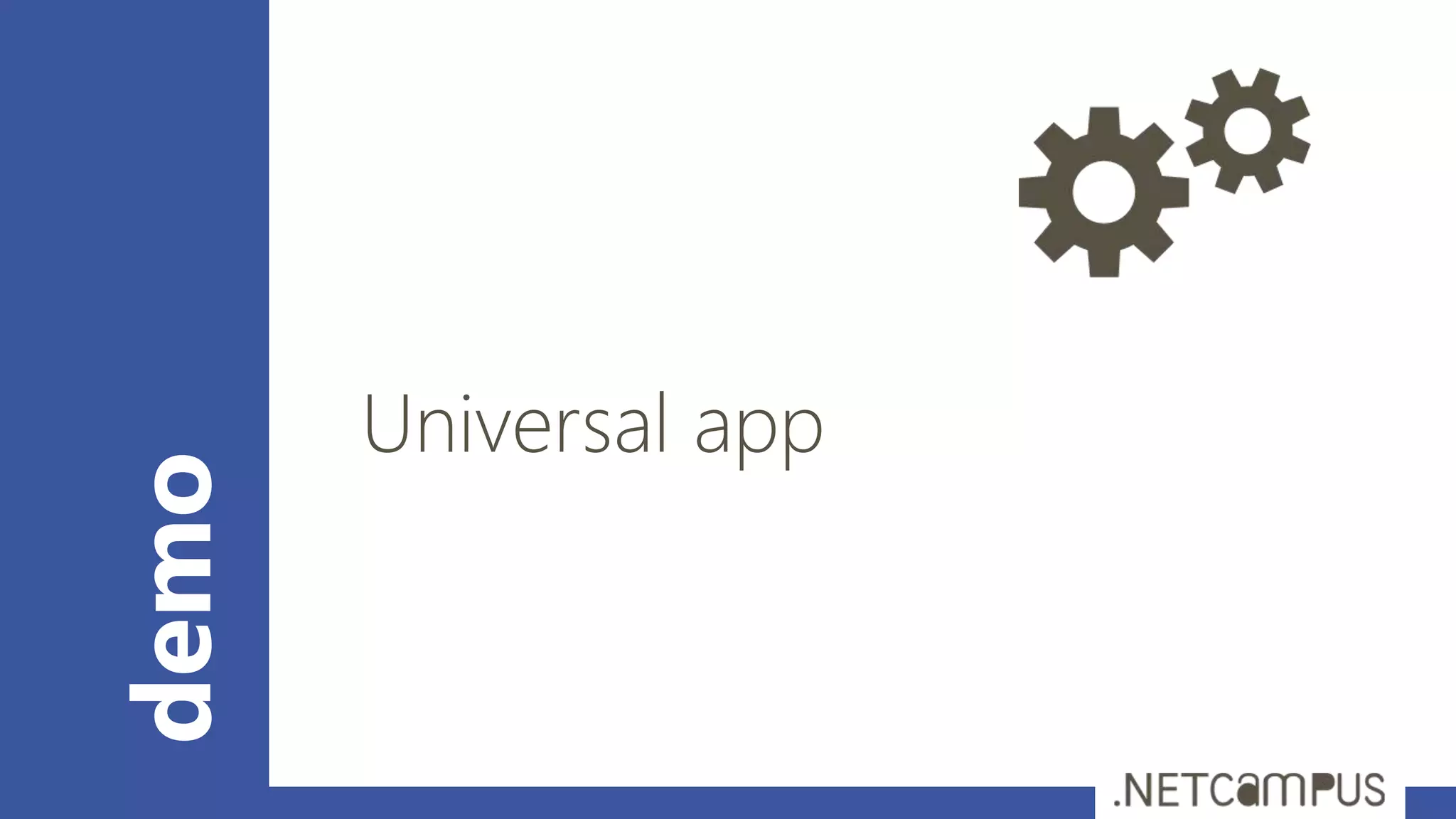 demo
Universal app
 