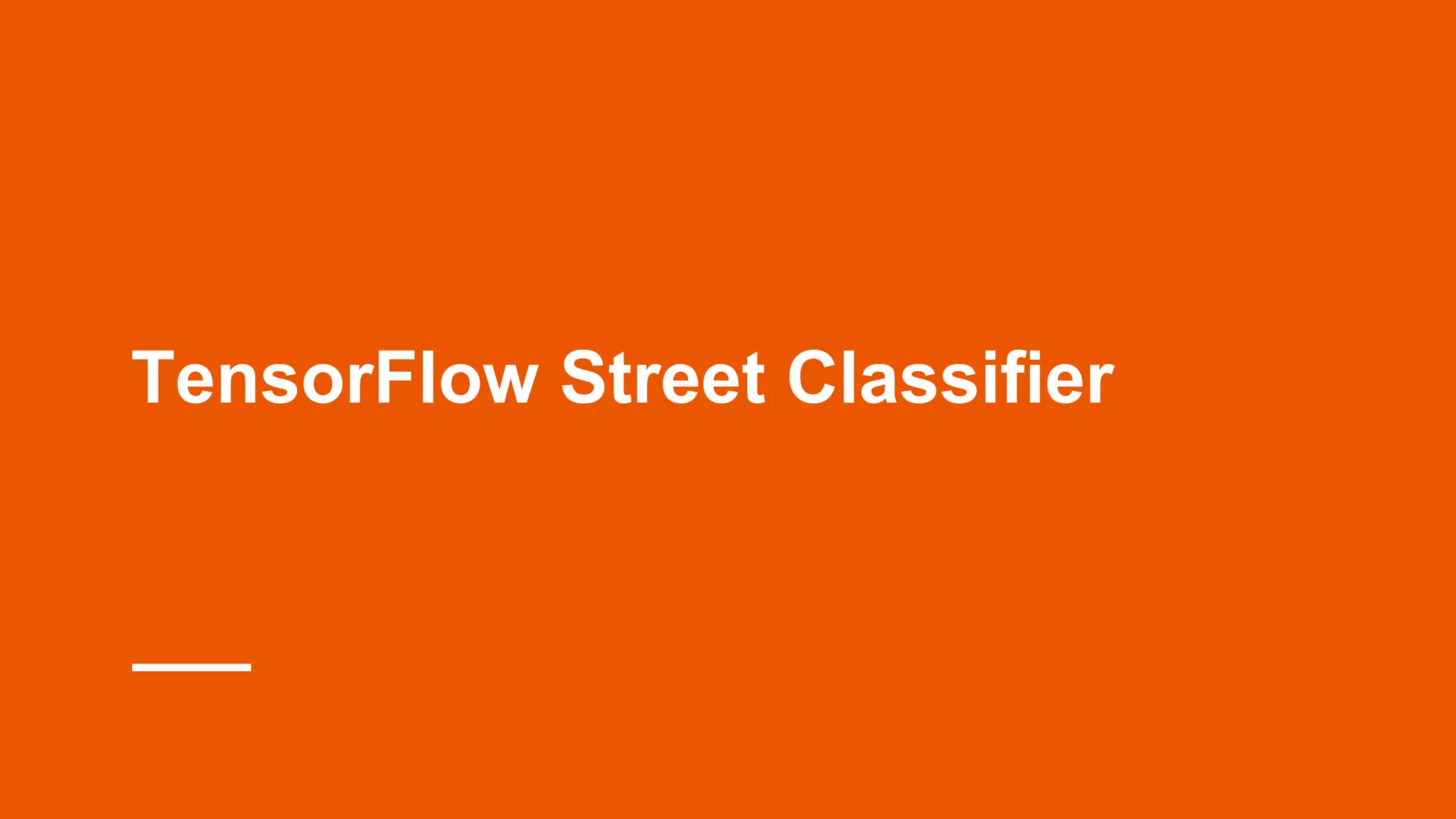 TensorFlow Street Classifier
 
