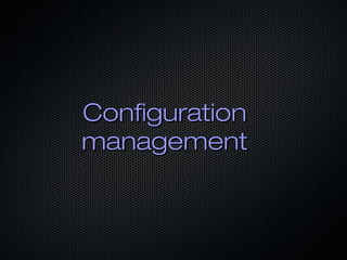 ConfigurationConfiguration
managementmanagement
 