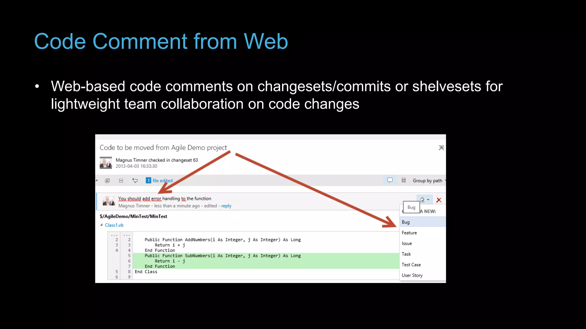 Code Comment from Web

© Transcendent
Group AB 2012

• Web-based code comments on changesets/commits or shelvesets for
lightweight team collaboration on code changes

 
