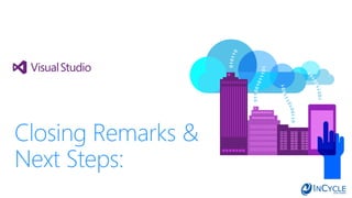 Closing Remarks &
Next Steps:
 