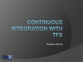 Continuous integration with TFS Esteban Garcia 