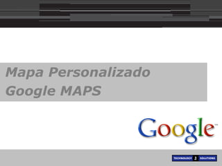 Mapa Personalizado Google MAPS  